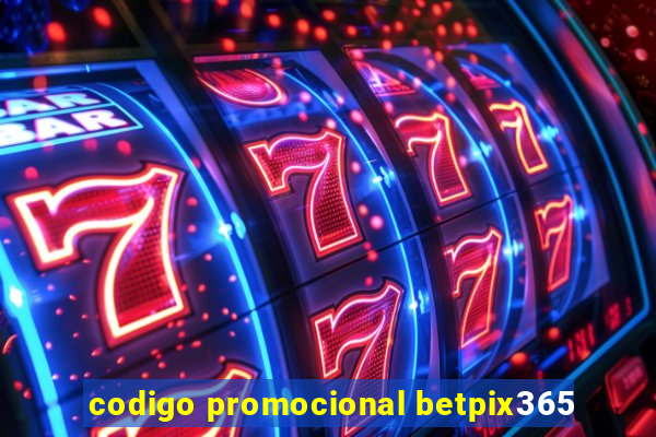 codigo promocional betpix365